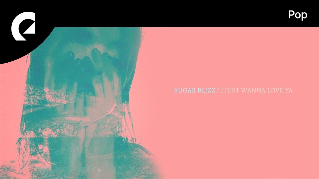 Sugar Blizz feat. Cleo Kelley - I Just Wanna Love Ya