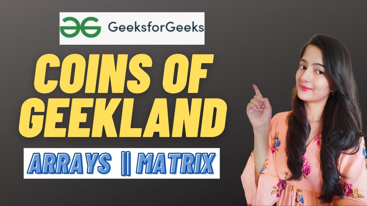 Coins of Geekland  || GeeksforGeeks || Problem of the Day || Must Watch