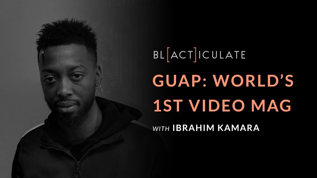 EP 60: GUAP: WORLD'S 1st VIDEO MAGAZINE w/ Ibrahim Kamara
