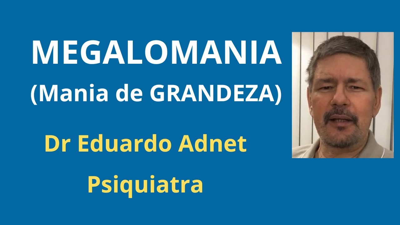 MEGALOMANIA (Mania de Grandeza) | com CASO CLÍNICO de BIPOLARIDADE