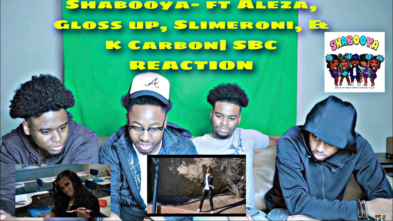 SBC Reacts to Shabooya (feat. Aleza, Gloss Up, Slimeroni, & K Carbon)