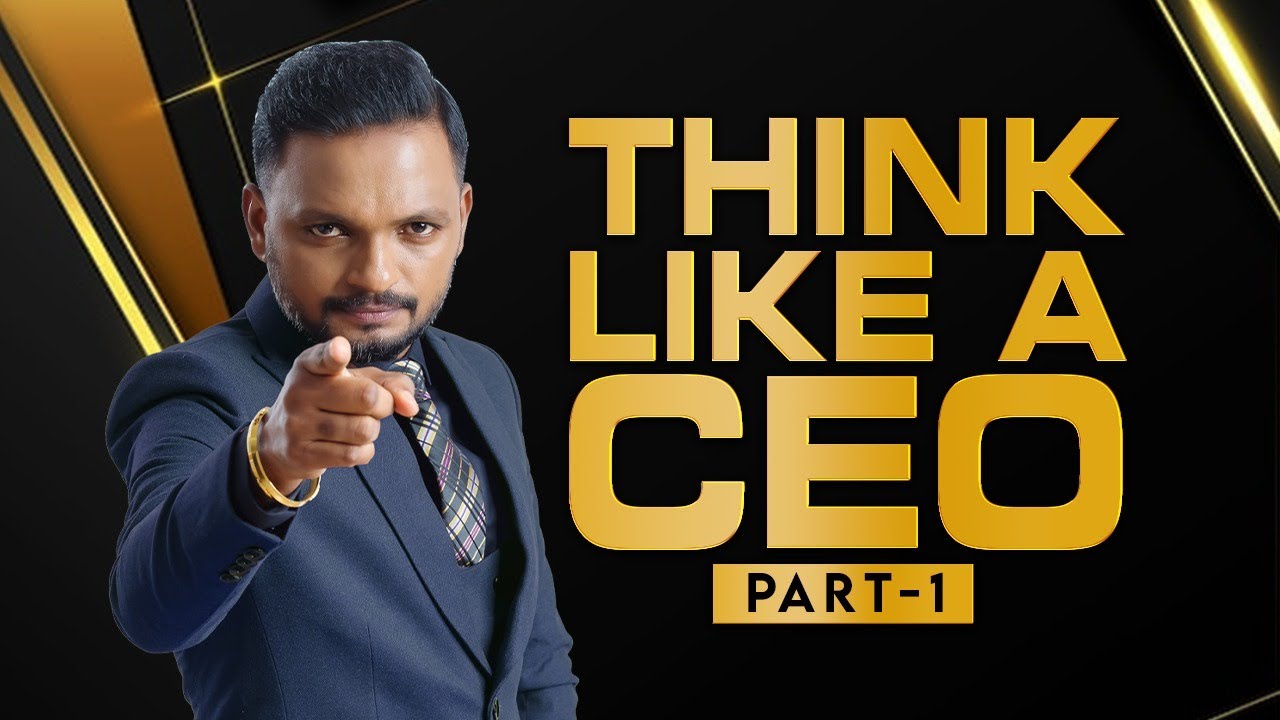 THINK LIKE A CEO : PART 1 | Dr. ANIL BALACHANDRAN | Dr. അനിൽ ബാലചന്ദ്രൻ