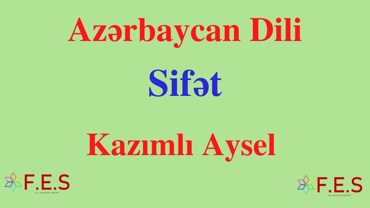 Azərbaycan Dili. Sifət .Aysel Kazımlı(FES Tədris Mərkəzi)