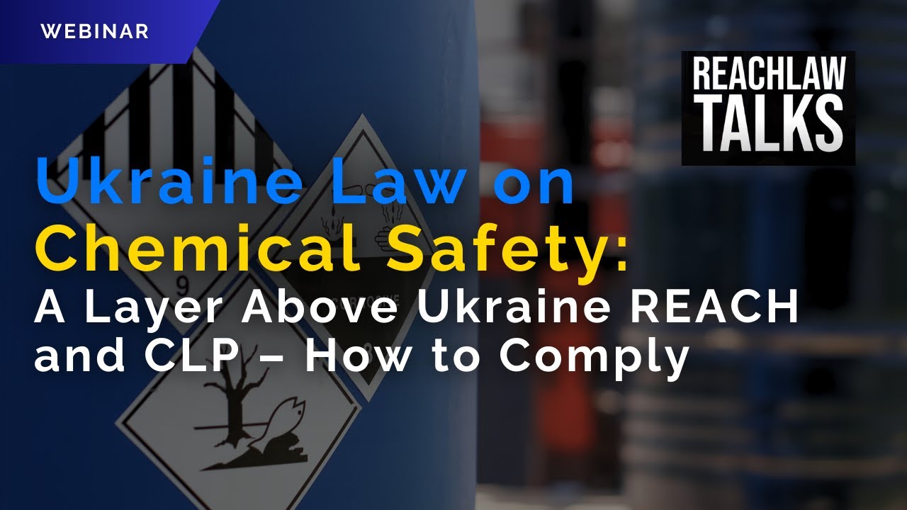 Ukraine Law on Chemical Safety: A Layer Above Ukraine REACH and CLP &ndash; How to Comply