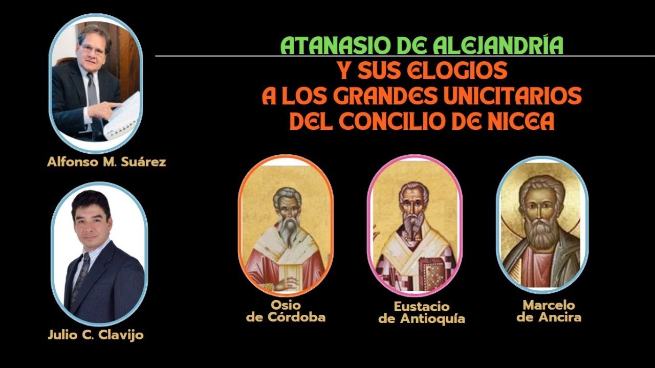 Atanasio y sus Elogios a los Grandes Unicitarios (Monarquianos) del Concilio de Nicea