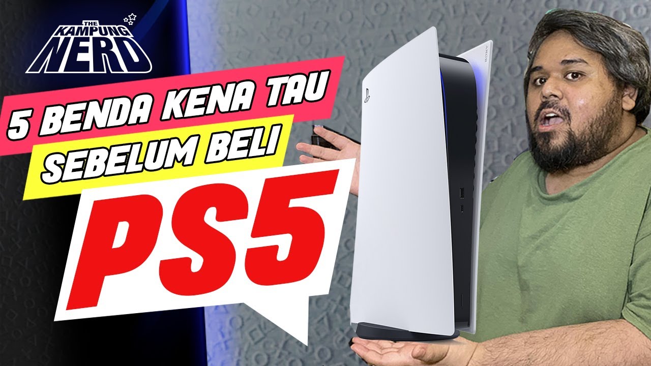 5 Benda Kena Tau Sebelum Beli PS5 | The Kampung Nerd