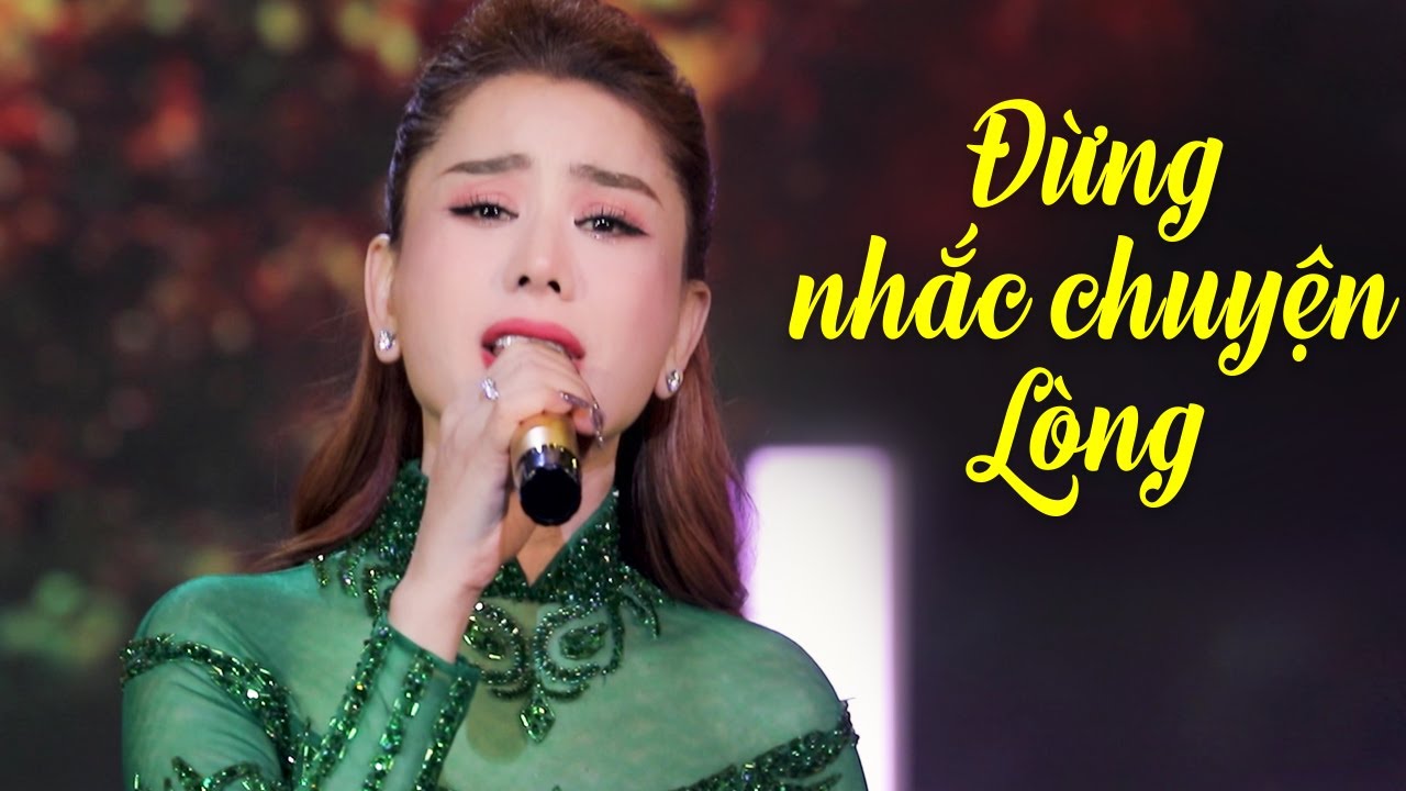 Bài Hát Khơi Gợi Những Nỗi Buồn Da Diết Của Lâm Khánh Chi - Đừng Nhắc Chuyện Lòng ft Đào Phi Dương