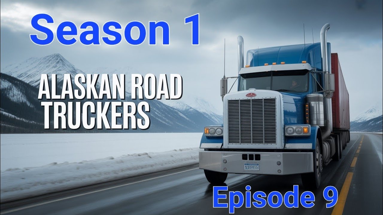 Alaskan Road Truckers/Ep9/Ps5