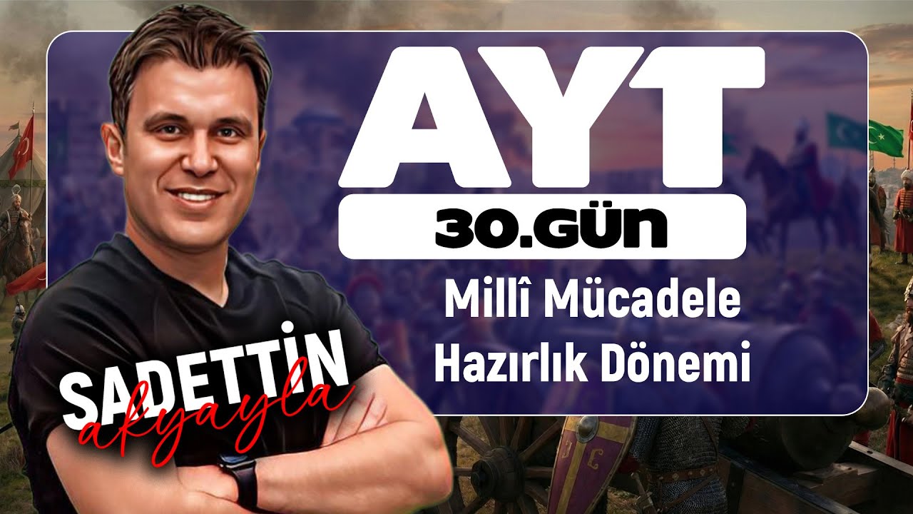 39 Günde AYT Tarih | 30. GÜN: İşgallerin Başlaması ve Millî Mücadeleye Hazırlık (YKS 2026)