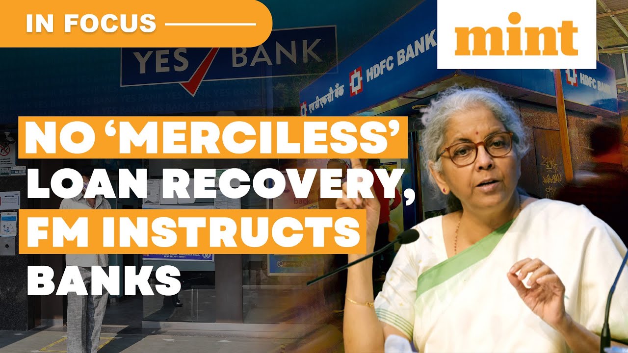 FM Says No To 'Merciless' Loan Recovery; Instructs Banks 'No Harsh Steps' | In Focus