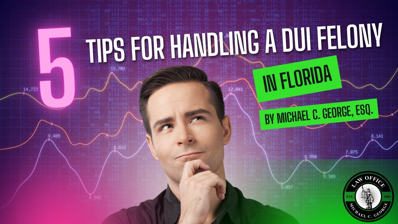 🚗 Top Tips for Handling a DUI Felony in #Florida 🚗 by Attorney Michael C. George, Esq.