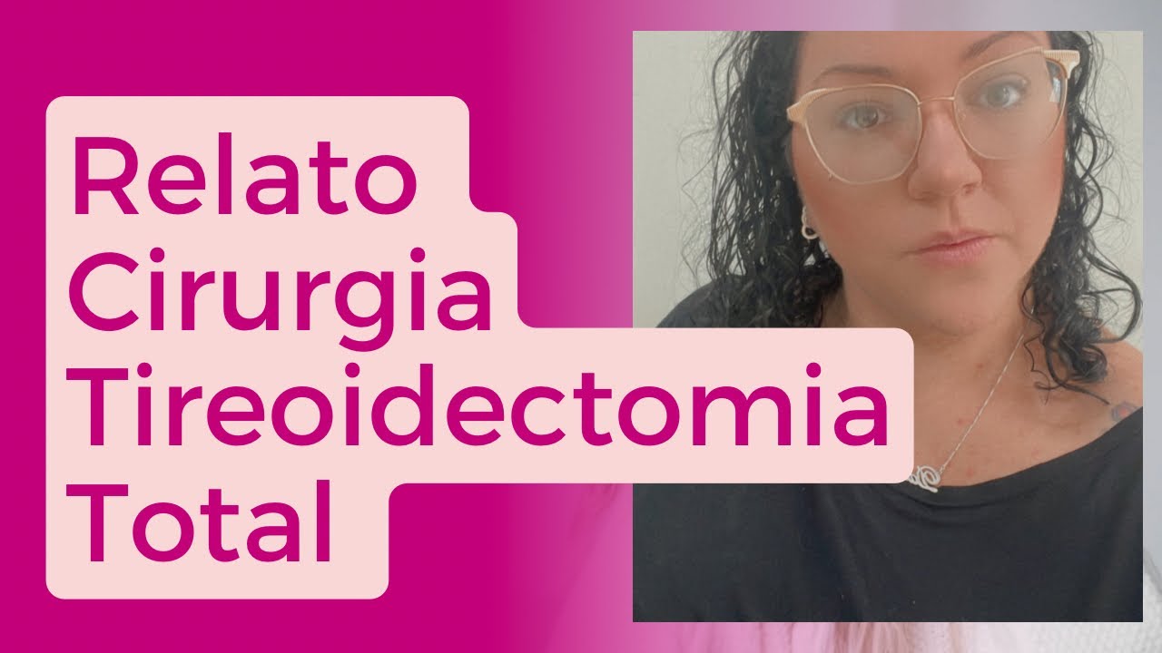 Relato da minha Cirurgia de Tireoidectomia Total /Resultado final da Biópsia/Carcinoma Papilifero