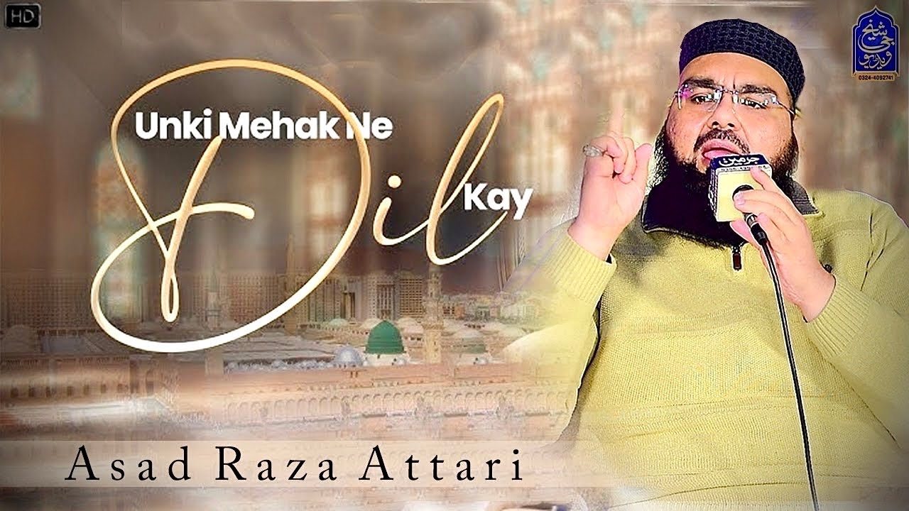 Unki Mehak Ne Dil Ke - Asad Raza Attari - Shaikh G Video Production