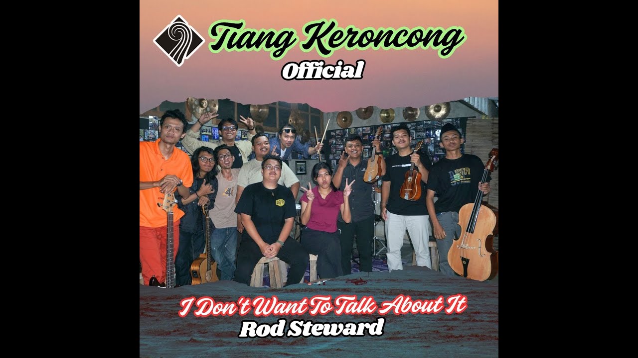 I DON'T WANT TO TALK ABOUT IT - ROD STEWARD | COVER BY TIANG KERONCONG LIVE