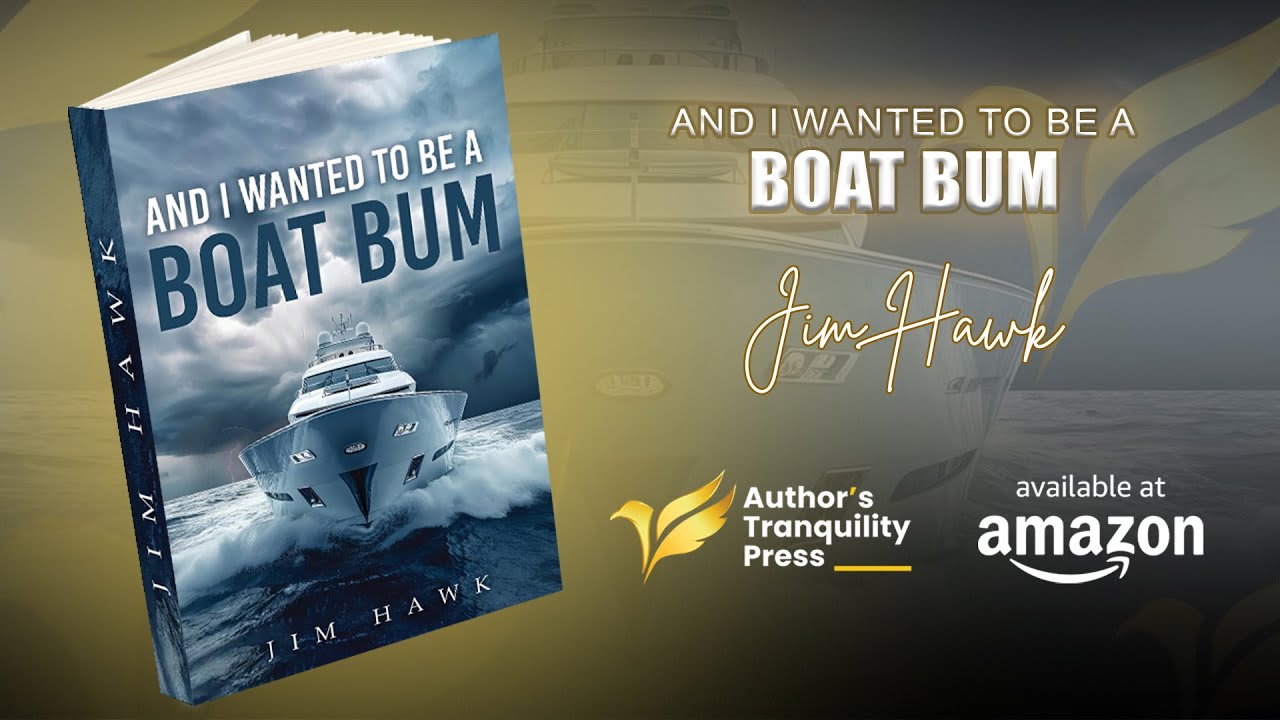 And I Wanted To Be A Boat Bum by Jim Hawk - Book Trailer