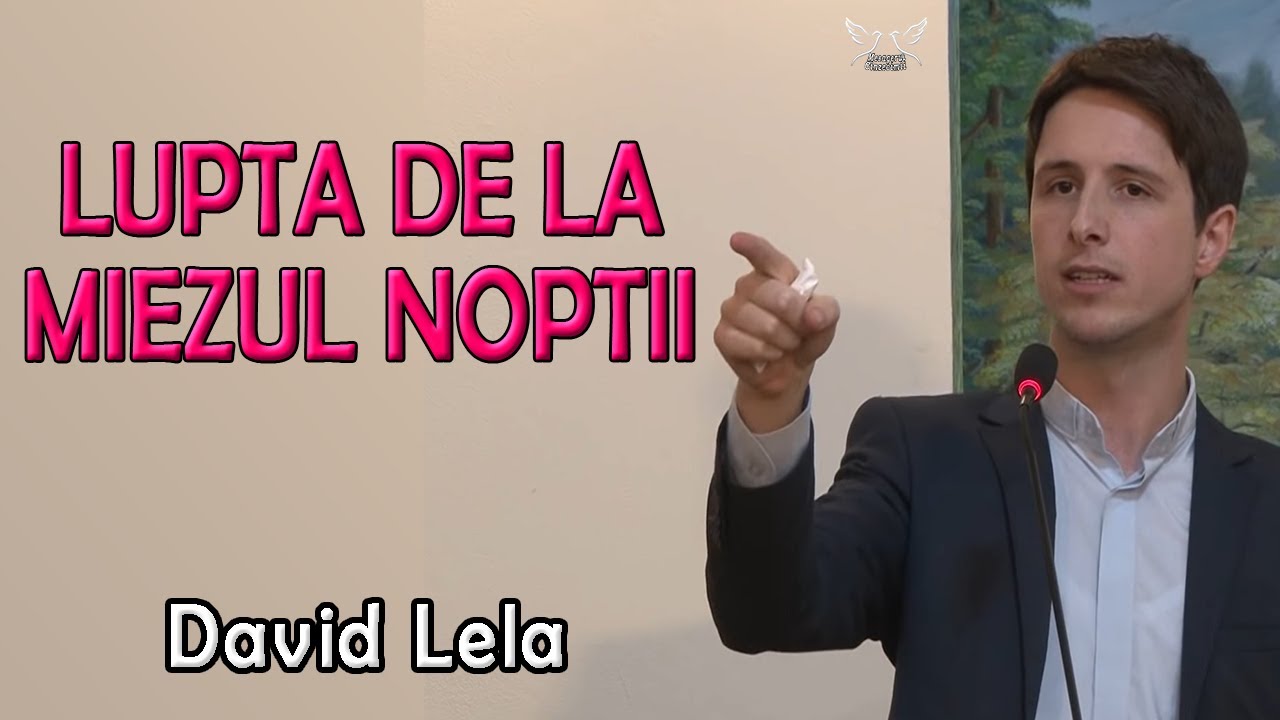 David Lela - Lupta de la Miezul Noptii - Geneza 32:24-30 | PREDICA
