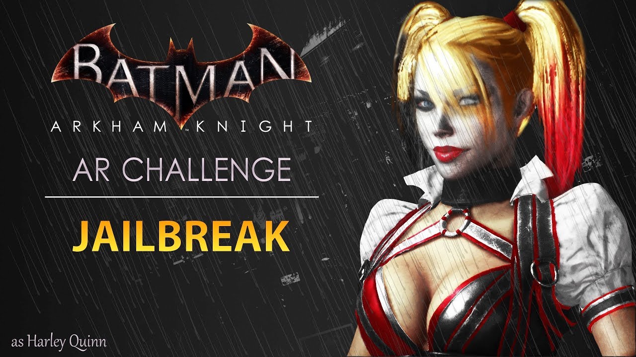 Batman: Arkham Knight – AR Challenges – Predator – Jailbreak (As Harley Quinn)