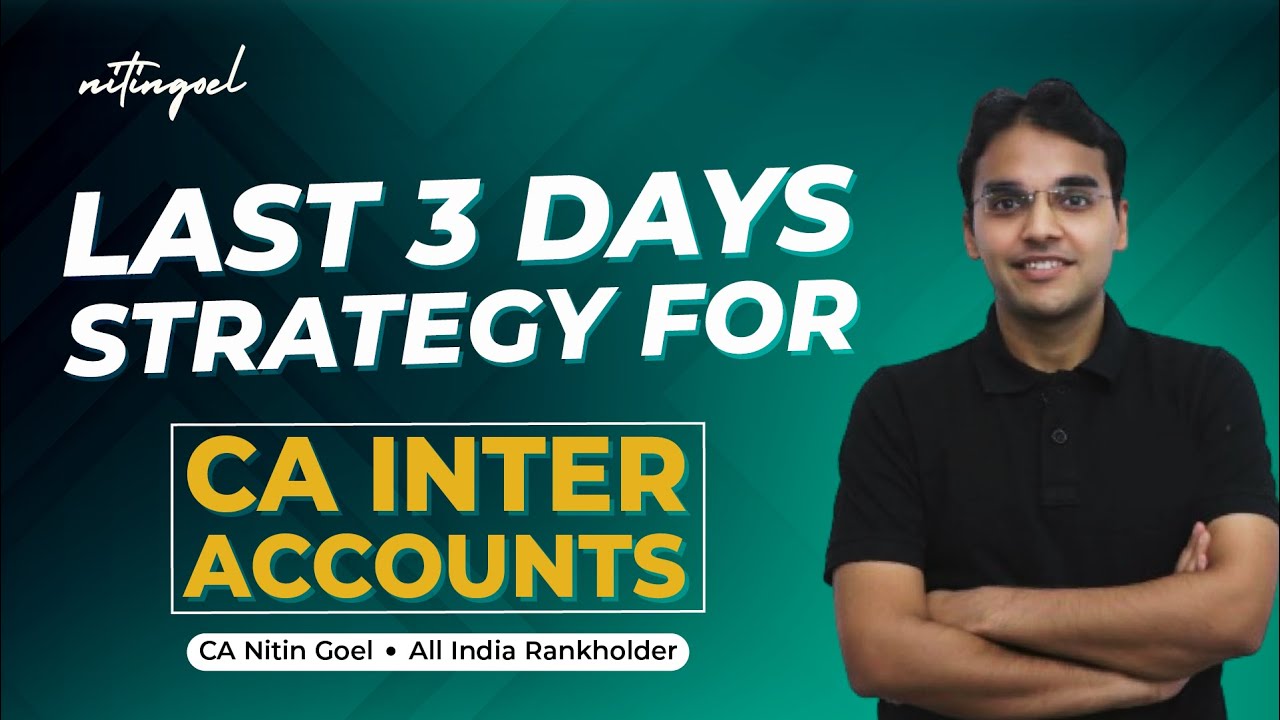 Last 3 Days Strategy For CA Inter Accounts | CA Nitin Goel