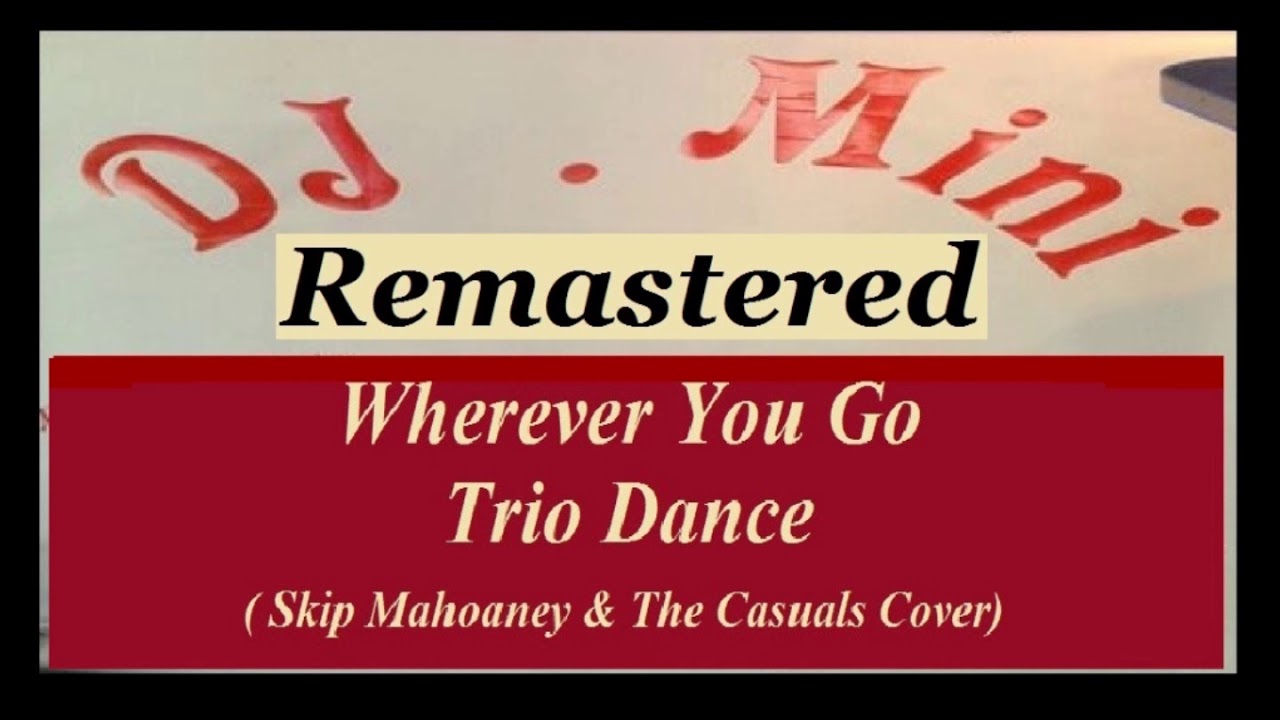 Wherever You Go (Cover) -Trio Dance