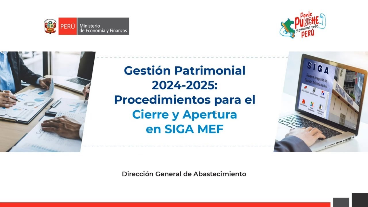 Gestión Patrimonial 2024-2025: Procedimientos para el cierre y apertura en el SIGA MEF