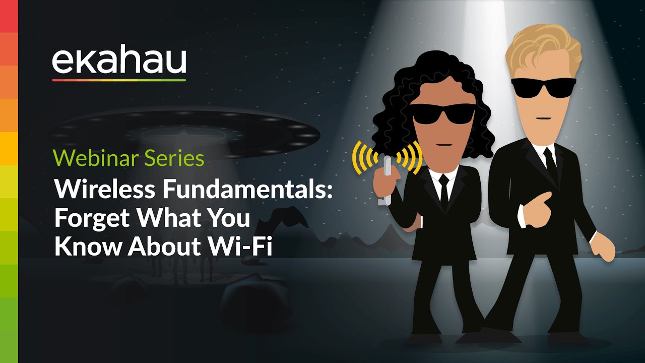 Wireless Fundamentals: Forget Everything You Know About Wi‑Fi | Ekahau Webinar