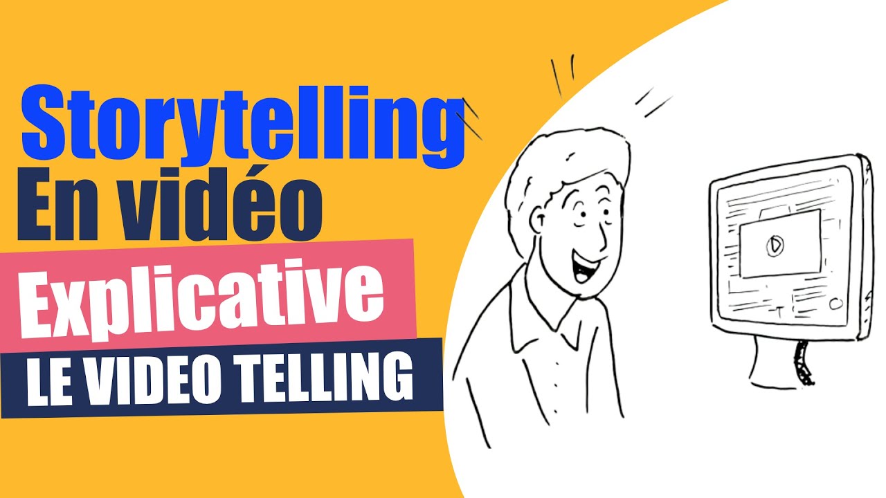 LE STORYTELLING EN VID&Eacute;O EXPLICATIVE - Le Video Telling