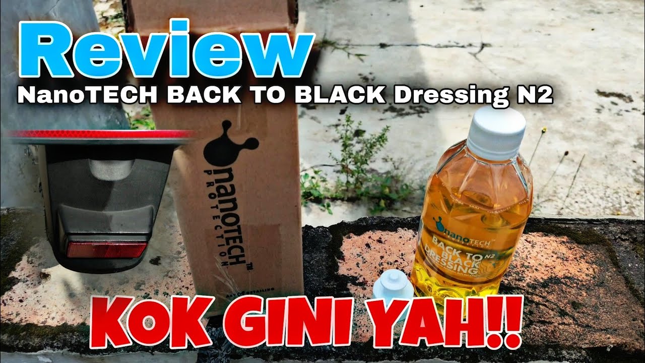 Review penghitam bodi kasar NanoTECH protection BACK TO BLACK Dressing N2 (375ML)