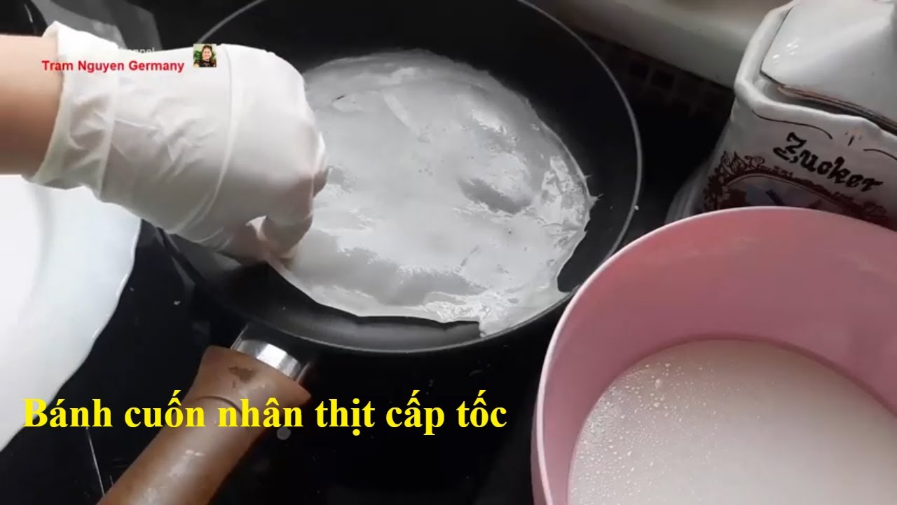 BÁNH CUỐN TRÁNG CHẢO CẤP TỐC - Không cần lò hơi, bánh cuốn làm bằng chảo  mềm ngon - Tram Nguyen
