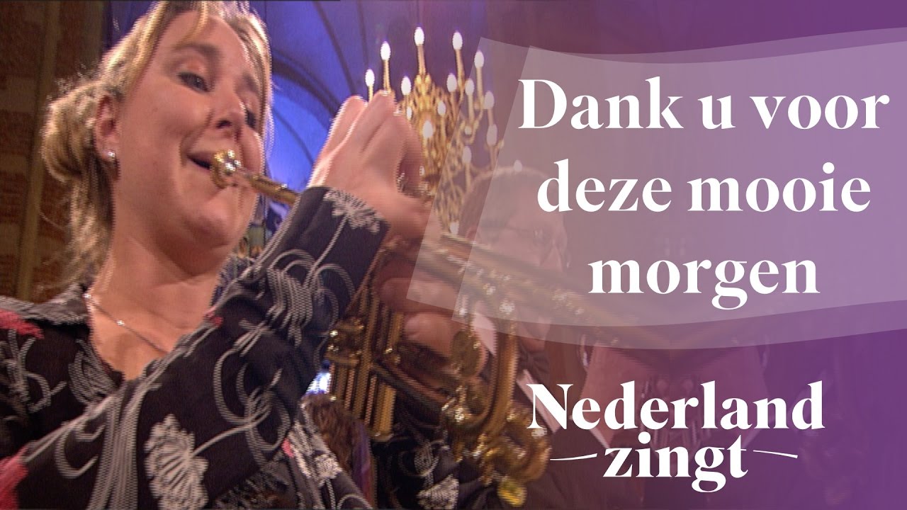 Dank u voor deze mooie morgen - Nederland Zingt