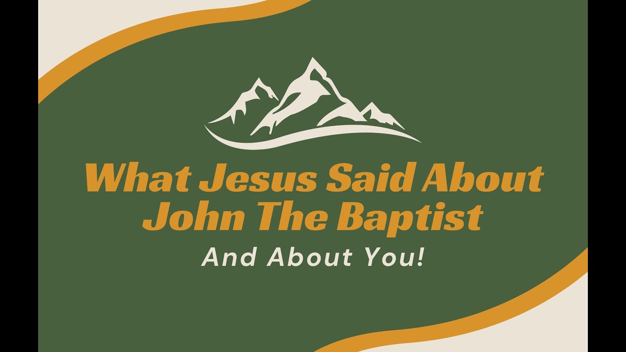 What Jesus Said About John The Baptist