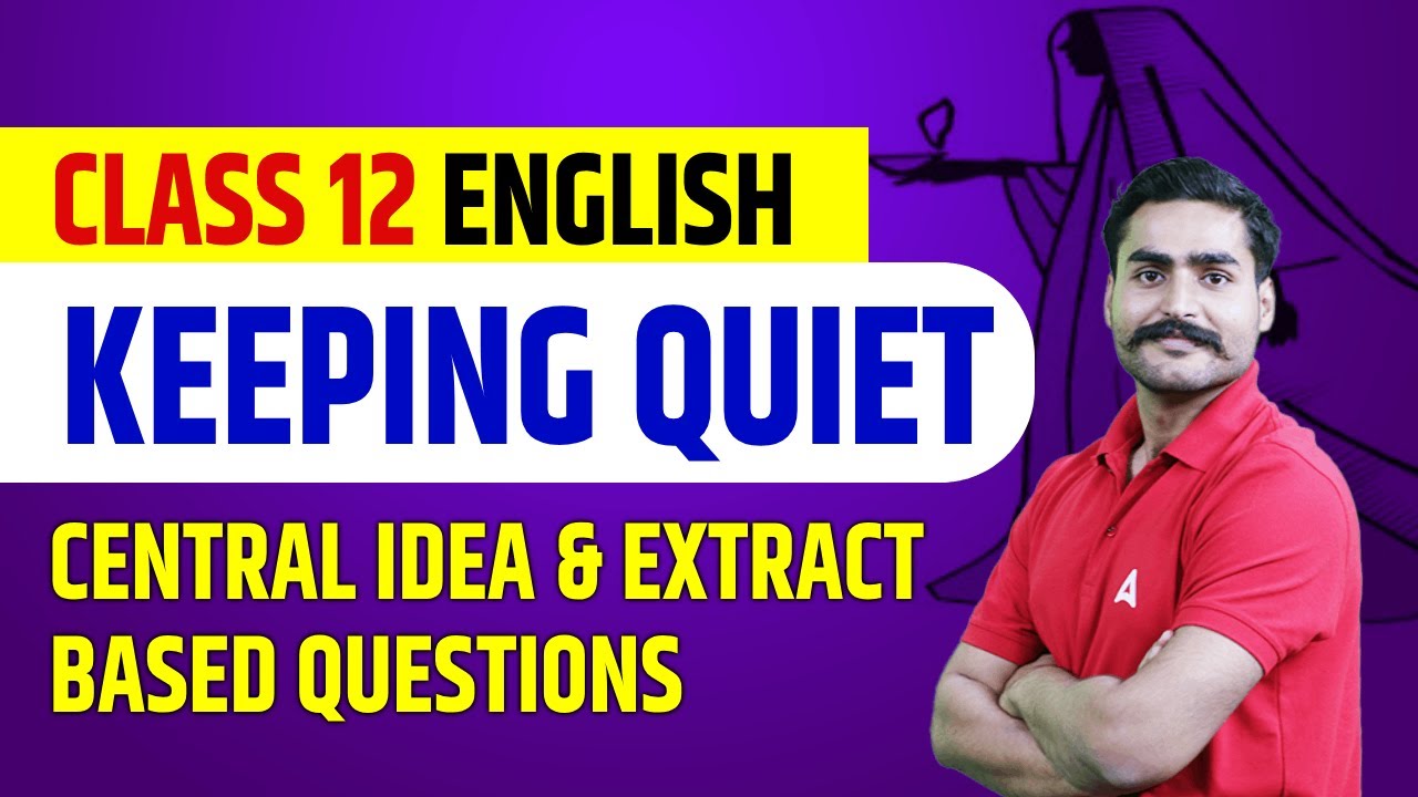 Keeping Quiet Class 12 | Central Idea and Extract Based Questions | Class 12 English