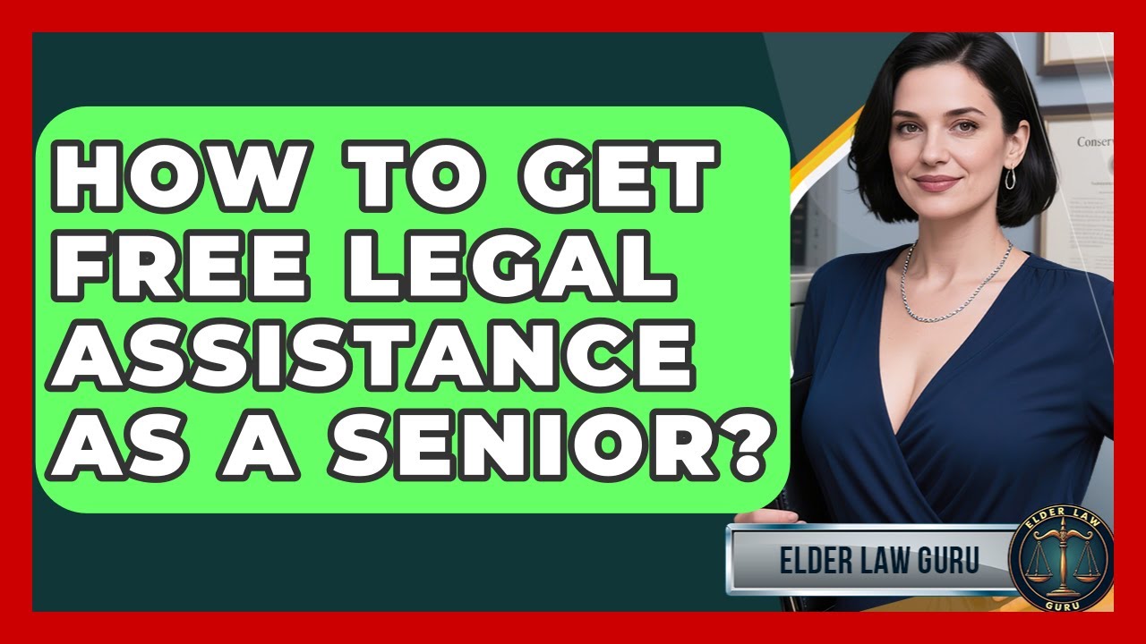 How To Get Free Legal Assistance As A Senior? - Elder Law Guru