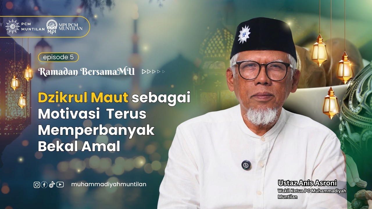 Ramadan BersamaMu 1447 H| Episode 5| Dzikrul Maut sebagai Motivasi Terus Memperbanyak Bekal Amal