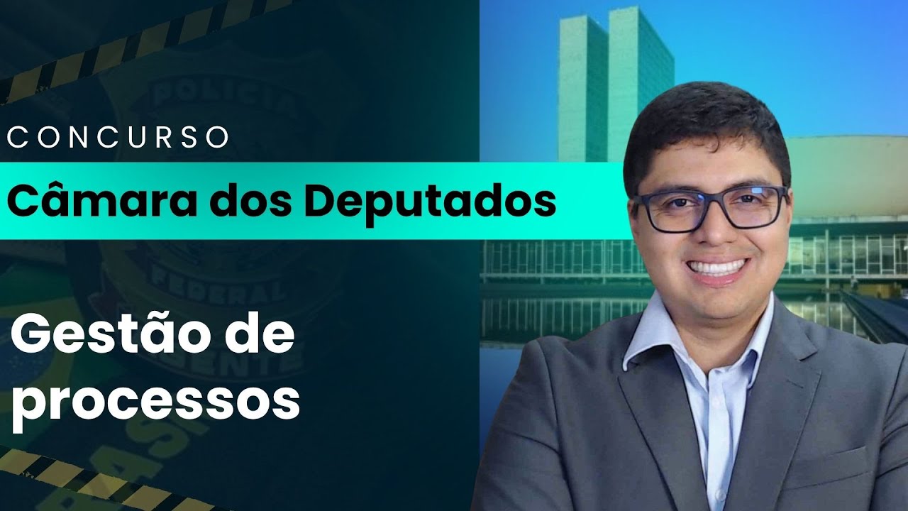 Concursos Câmara dos Deputados 2025/2026: Gestão de processos