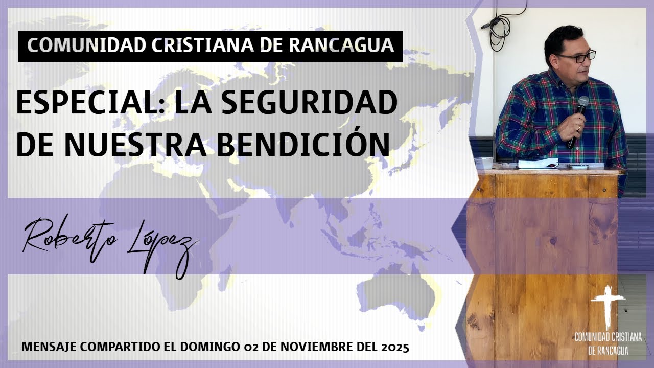 Especial: La seguridad de nuestra bendición - Roberto López
