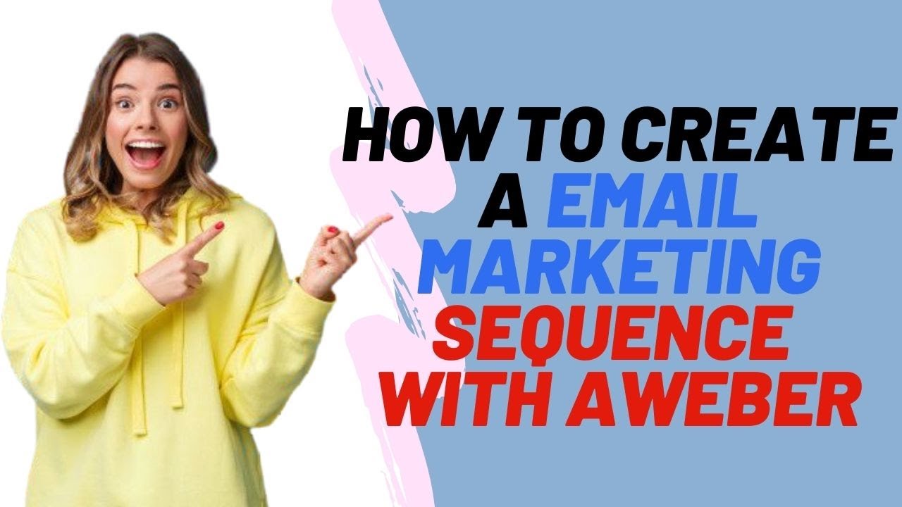 HOW TO CREATE A EMAIL MARKETING SEQUENCE WITH AWEBER