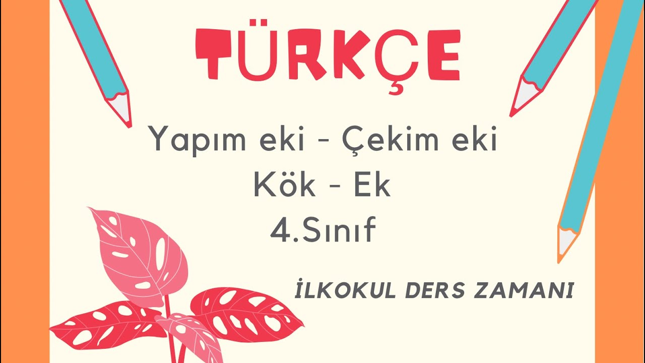 4.Sınıf Türkçe/Dil Bilgisi  Kök-Ek ( Yapım Eki-Çekim Eki )