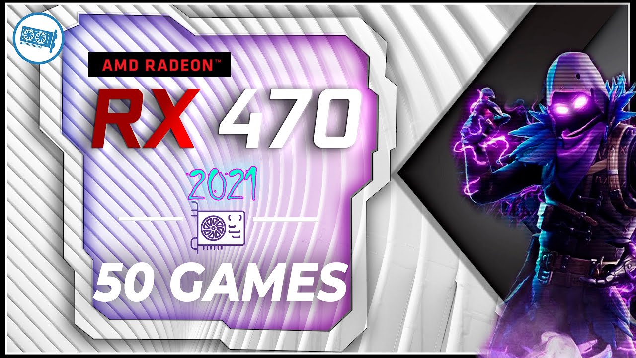 *AMD Radeon RX 470 in 50 Games  | (2020-2021)  / Thy Best BUDGET GPU doing it One More time?