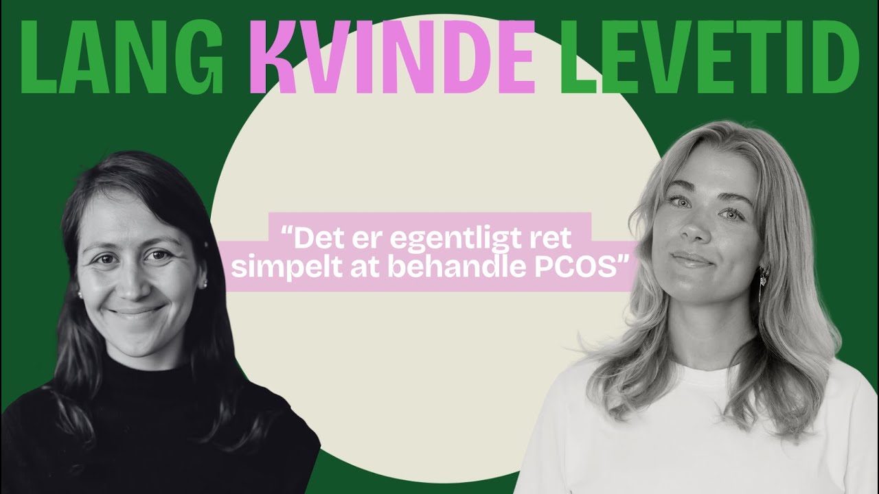 Lang Kvinde Levetid: PCOS er egentligt ret simpelt at behandle
