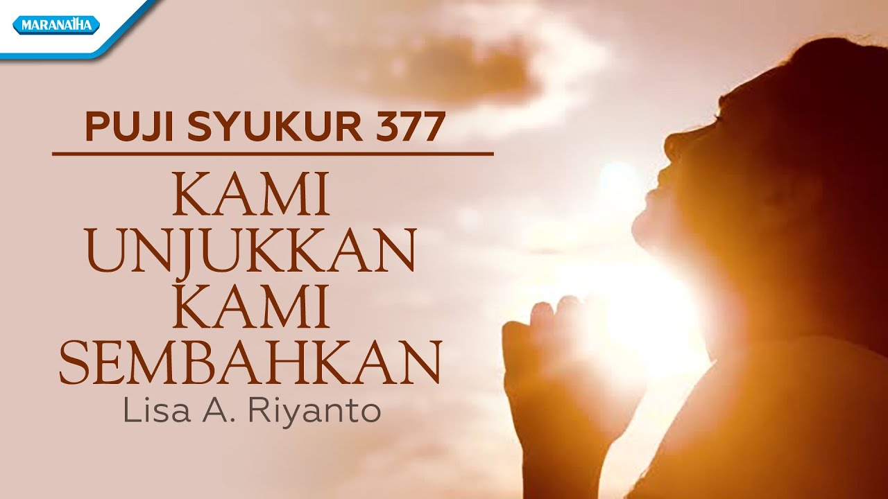 Puji Syukur 377 - Kami Unjukkan Kami Sembahkan  - Lisa A. Riyanto (with lyric)