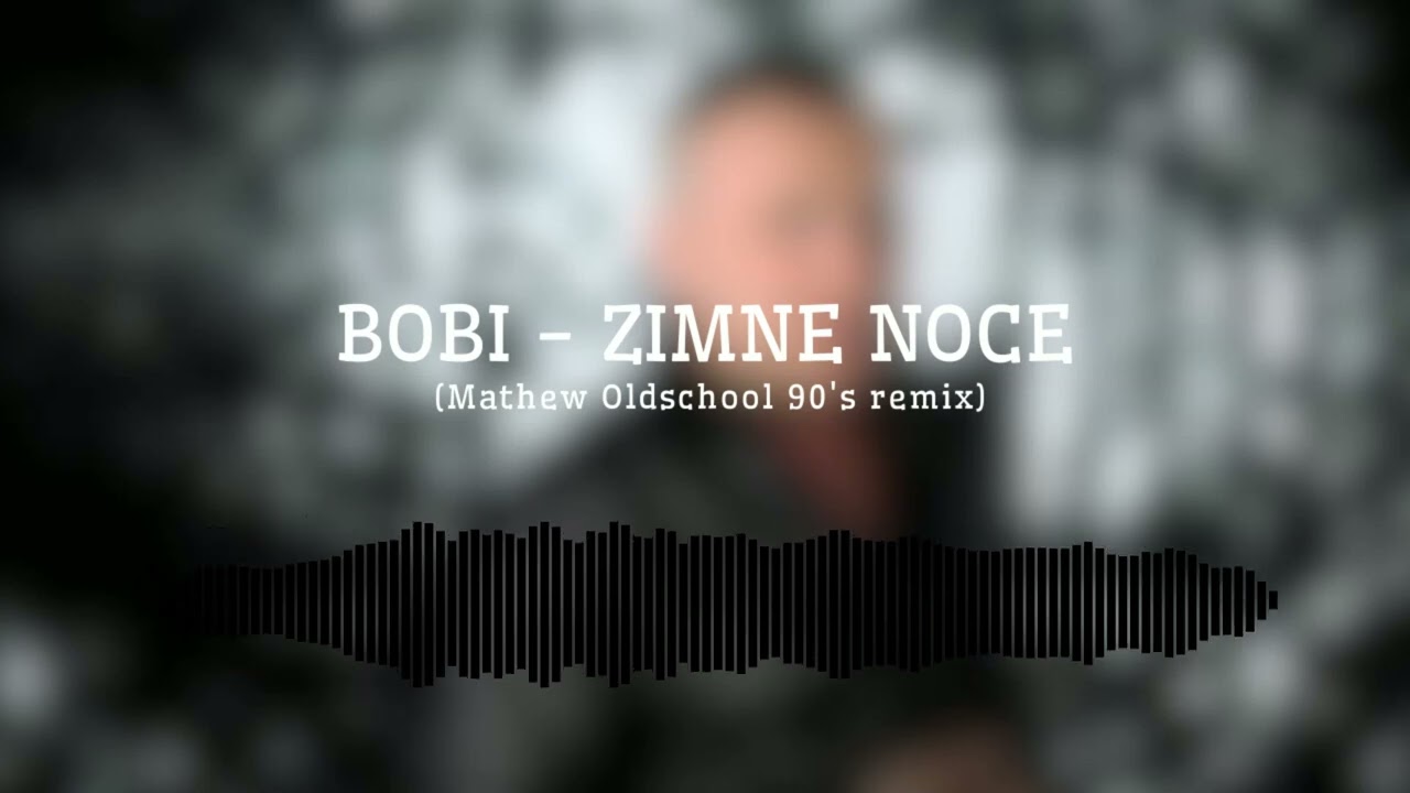 Bobi - Zimne noce (Mathew Oldschool 90's Remix)