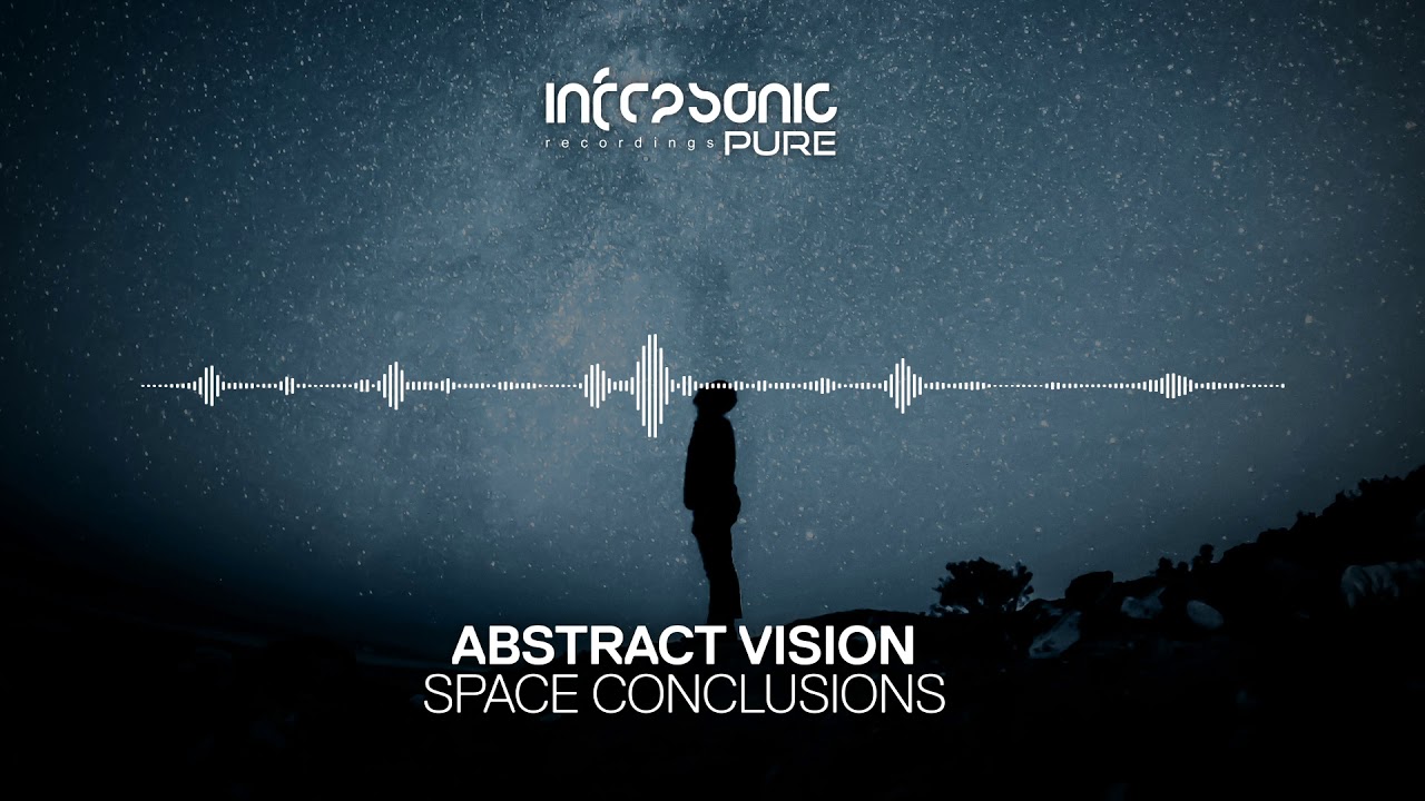 Abstract Vision - Space Conclusions [Infrasonic Pure] OUT NOW!