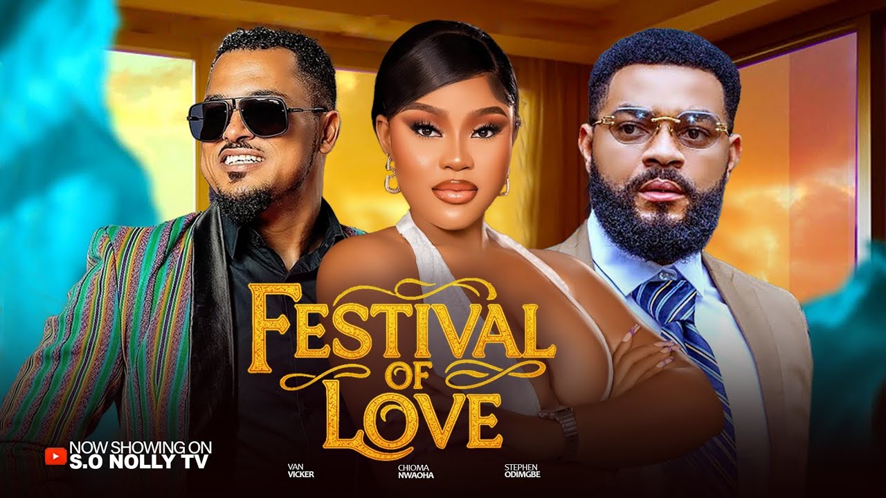 FESTIVAL OF LOVE -- CHOIMA NWAOHA, VAN VIKER AND STEPHEN ODIMGBE -- 2025 Latest Movie