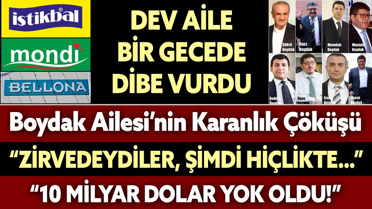 Milyar Dolarlık Dev Ailenin Dibe Vuruşu : BOYDAK AİLESİ Bir Gecede  Nasıl Yok Oldu?