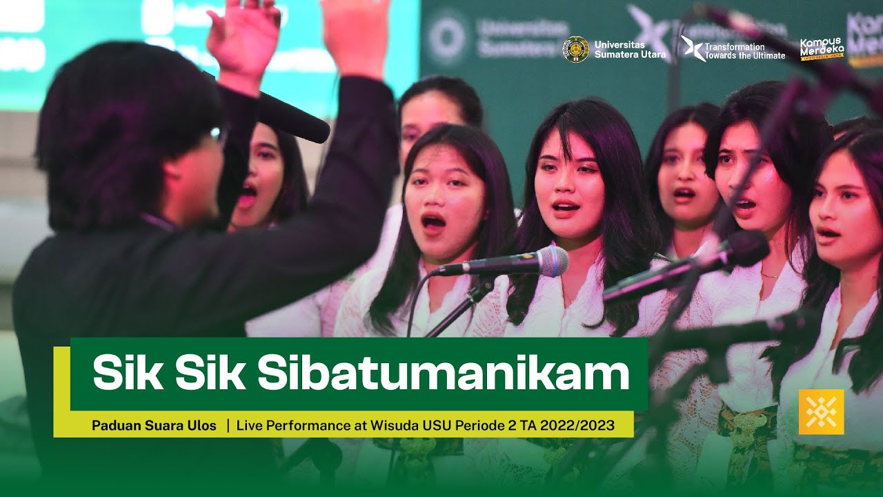 Sik Sik Sibatumanikam - Paduan Suara Ulos (Wisuda USU Periode II TA 2022/2023)