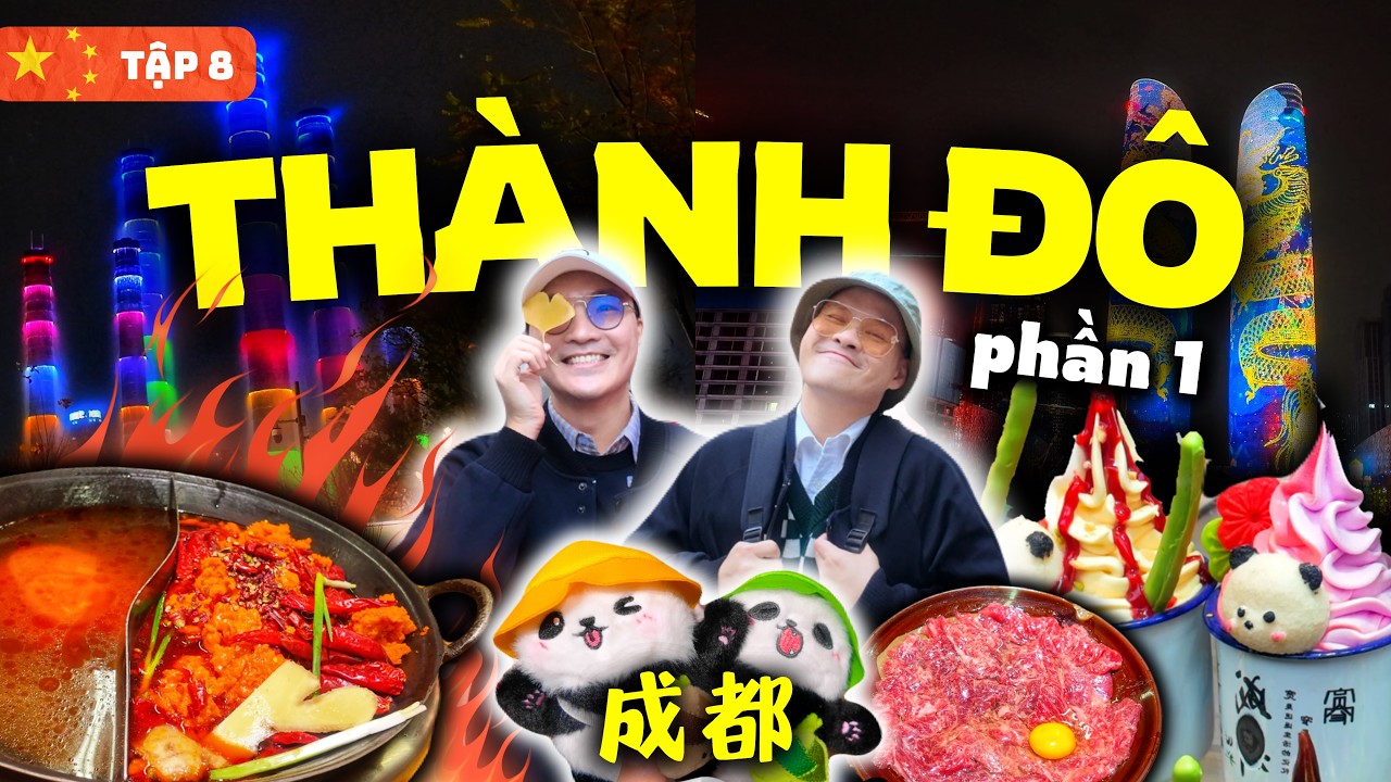 DU LỊCH TRUNG QUỐC 2026 [EP.8] KH&Aacute;M PH&Aacute; TH&Agrave;NH Đ&Ocirc; - THỦ PHỦ GẤU TR&Uacute;C & LẨU CAY T&Ecirc; TỨ XUY&Ecirc;N 成都