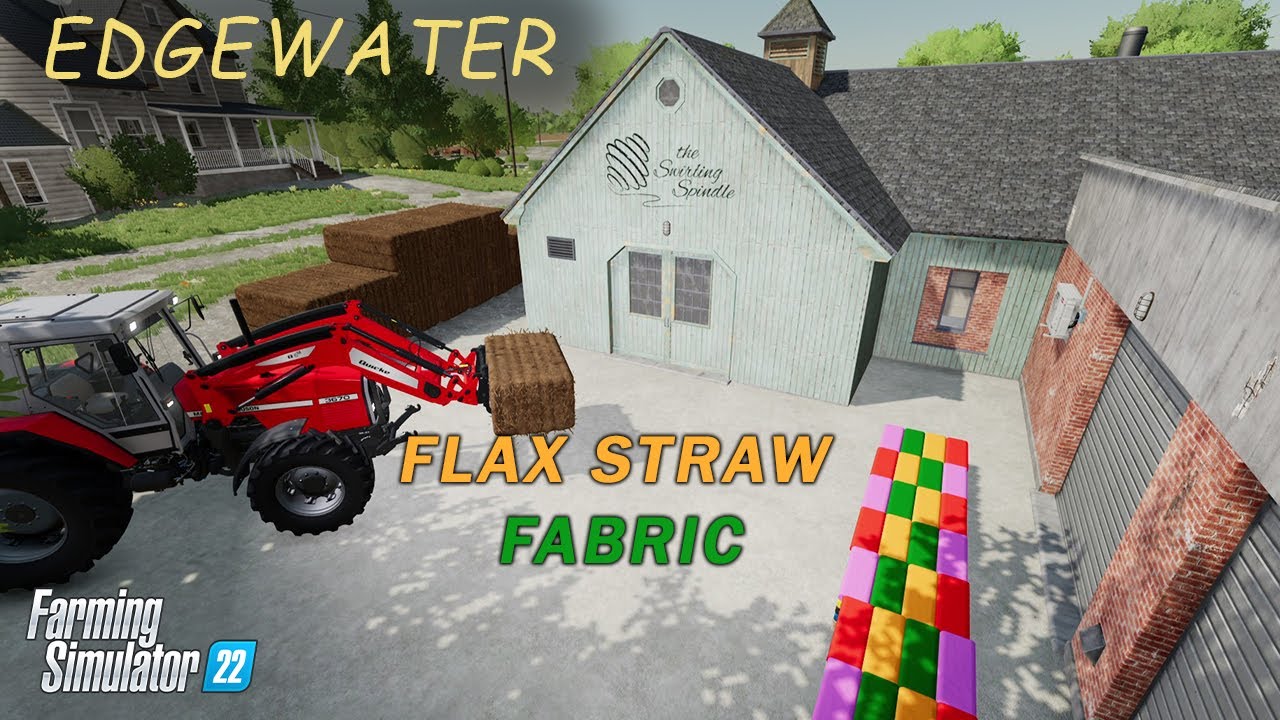 Making VERY ITCHY Fabric From Flax's Straw, Here At Edgewater, EP12 Farming Simulator 22 Let's Play