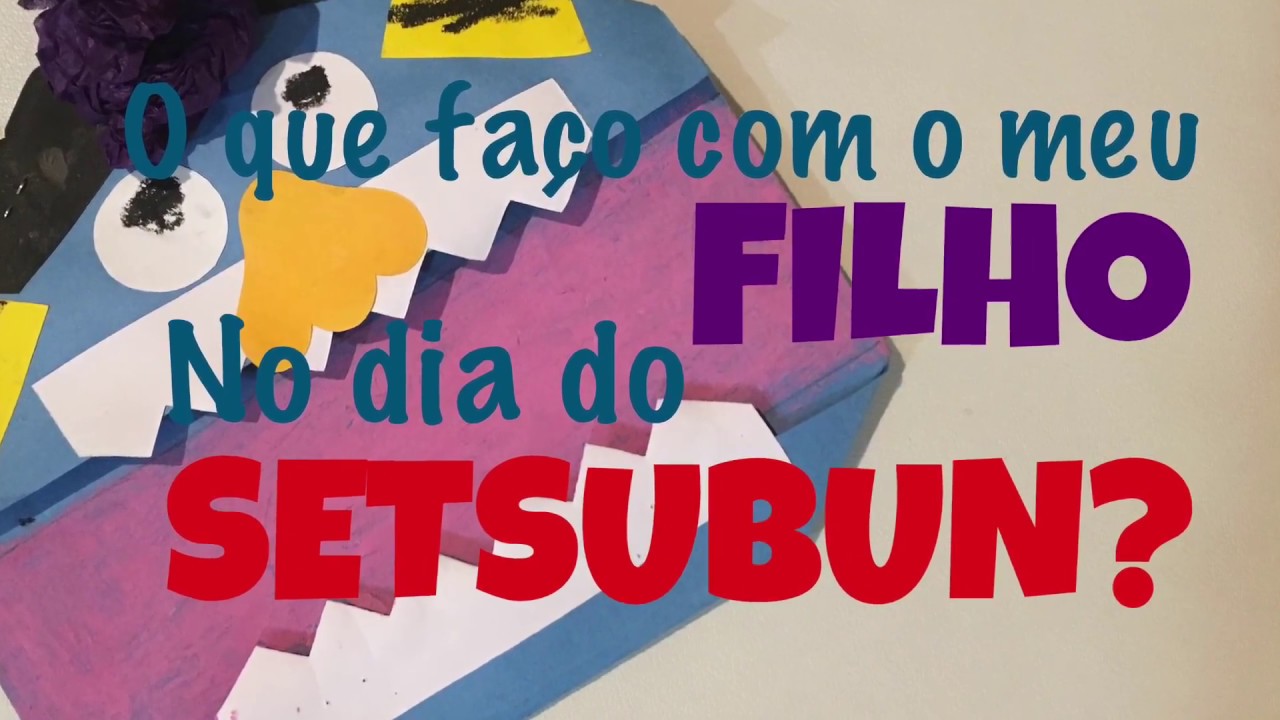 O que fa&ccedil;o com meu filho no dia do SETSUBUN?