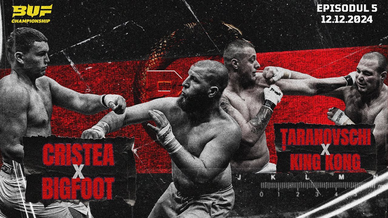 BUF 4 E5 | CRISTEA x BIGFOOT | ȚARANOVSCHI x KING KONG
