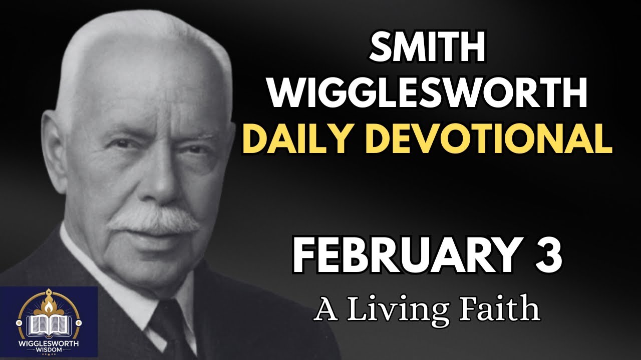 A Living Faith: Believe First, Feel Later | Smith Wigglesworth Daily Devotional